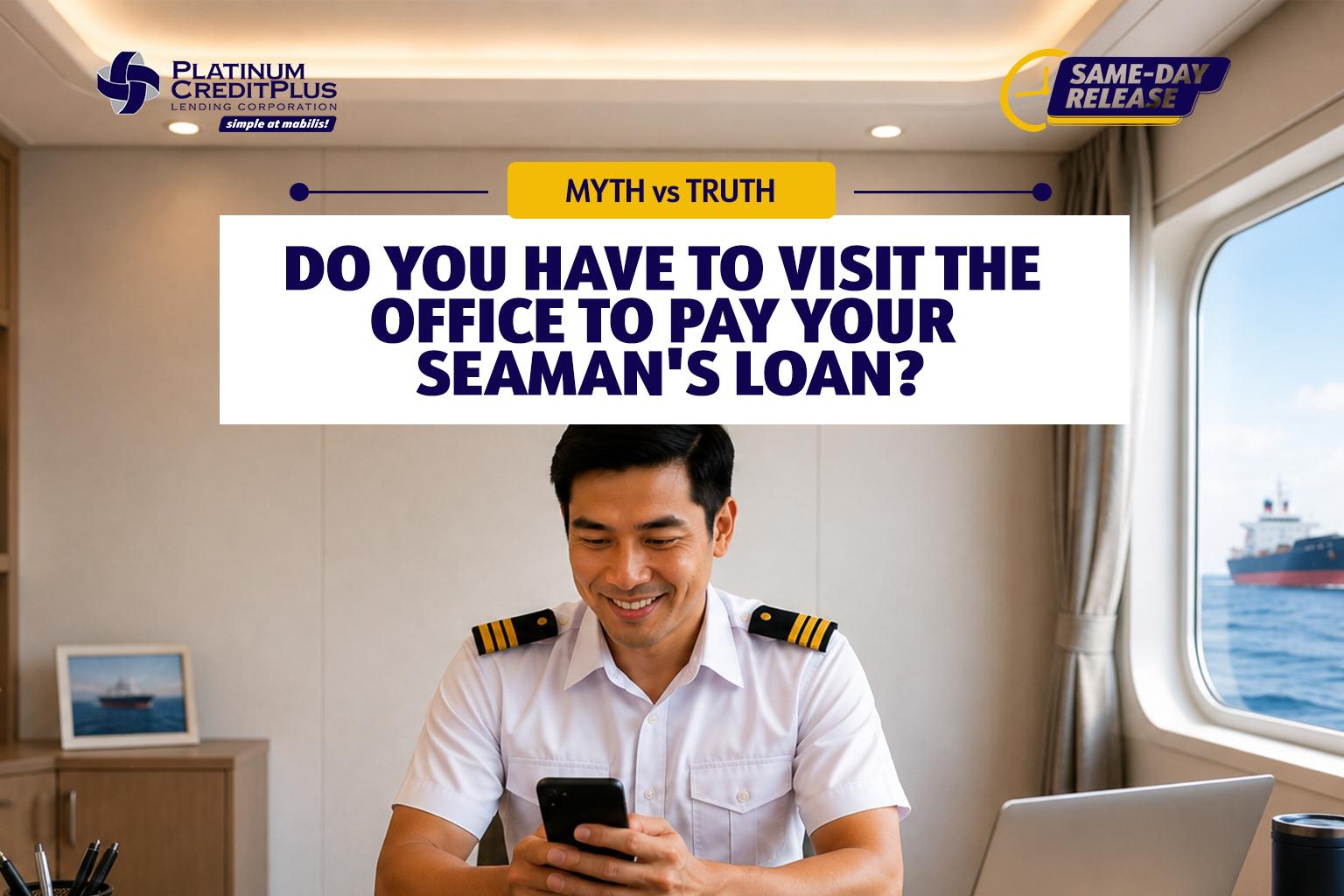 Myth vs. Truth: Do You Have to Visit the Office to Pay Your Seaman’s Loan?